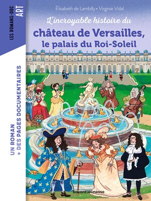 cover image of L'incroyable histoire du château de Versailles, le palais du Roi-Soleil